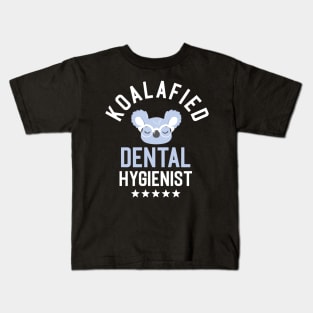 Koalafied Dental Hygienist - Funny Gift Idea for Dental Hygienists Kids T-Shirt